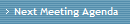 Next Meeting Agenda