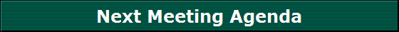 Next Meeting Agenda